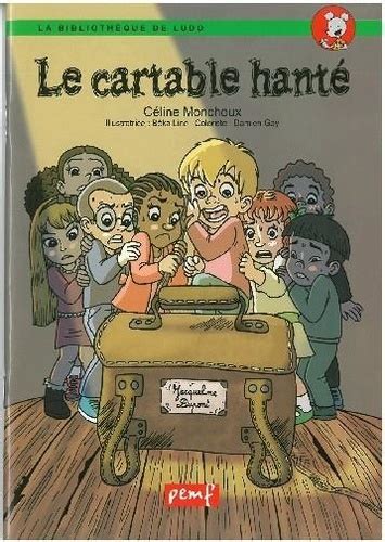 Céline Monchoux: LE CARTABLE HANTé 